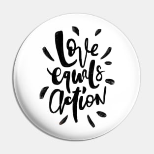 Love Equals Action v2 Pin