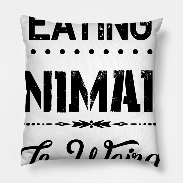 Eating Animals Is Weird Vegan Vegetarian Gift Pillow by chrizy1688