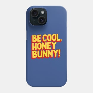 Be Cool, Honey Bunny! Phone Case