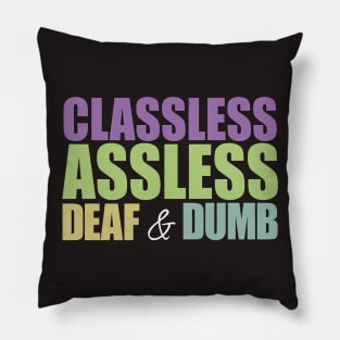 Classless, Assless, Deaf and Dumb Pillow