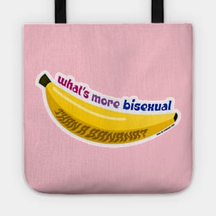 What's More Bisexual Than A Banana? Tote