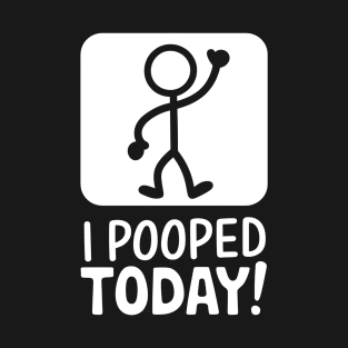 Cute Funny Humor Saying I Pooped Today Poop Alot Stickman T-Shirt