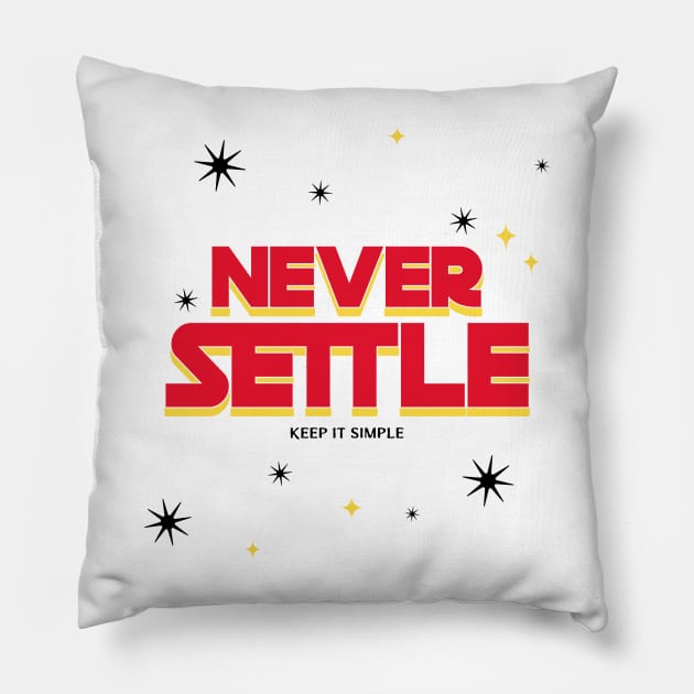 Never Settle and Keep It Simple! Pillow by DawhTe_Dorothy_Pro_Designs