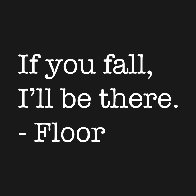 If You Fall, I'll Be There, - Floor (Light Version) by SnarkSharks