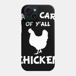 Take Care of Y'all Chicken, wise man Phone Case