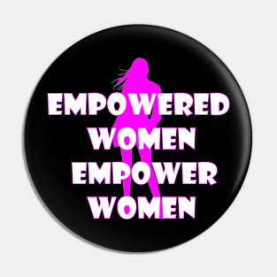 Empowered Women Empower Women T-Shirt Pin