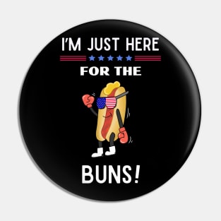 I'm just here for the buns Ameican Theme Pin