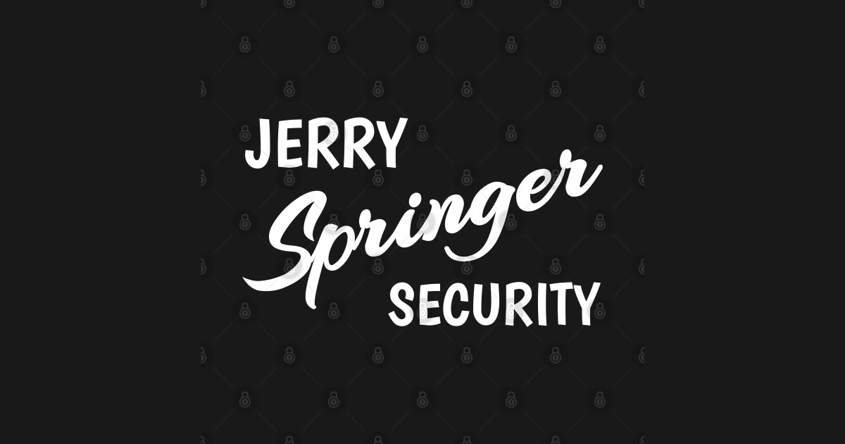 Jerry Springer Security Black Jerry Springer Security TShirt