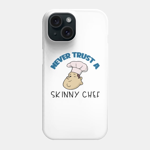 Chef Gift Never Trust A Skinny Chef Phone Case by Mesyo