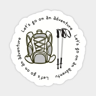 Let's go on an adventure,Climbing bag,alpenstock Magnet