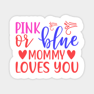 Pink or Blue Mommy Loves You Magnet