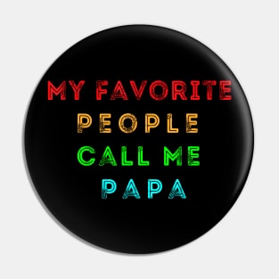 My Favorite People Call Me Papa Pin