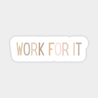 Work for it - Motivational and Inspiring Work Quotes Magnet