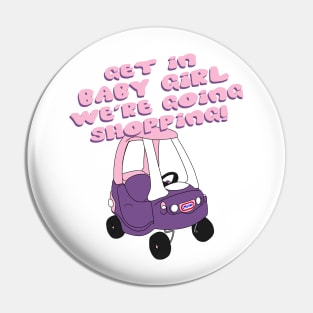 Get in Baby Girl Pin