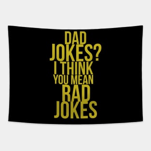 Dad Jokes I Think You Mean Rad Jokes Funny Quote Tapestry