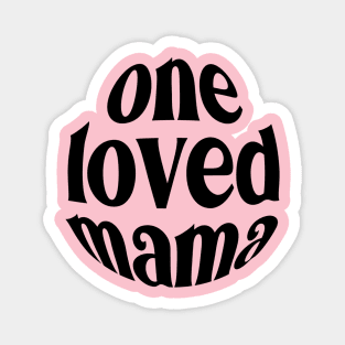 One Loved Mama For Mothers Day Magnet