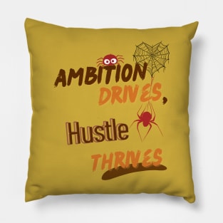 Ambition drives hustle thrives Pillow