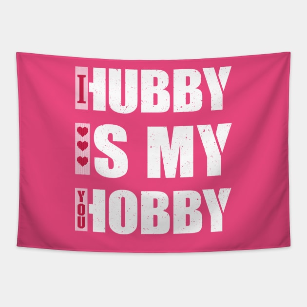 Hubby Is my Hobby Tapestry by FunawayHit