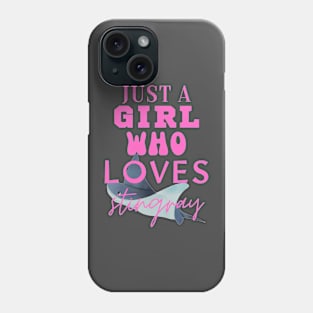 Just a Girl Who Loves Stingray Phone Case