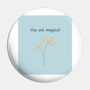 You Are Magical Pin