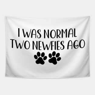 I was normal two newfies ago - funny dog owner gift - funny newfie dog Tapestry