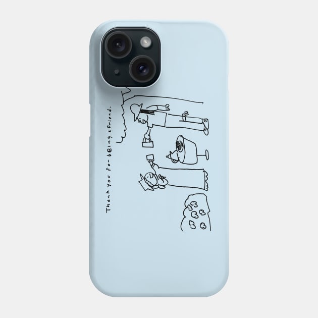 Thank you for being a friend Phone Case by 6630 Productions