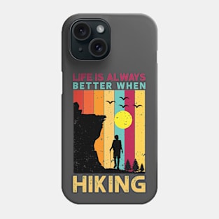 Life is Always Better When Hiking Phone Case