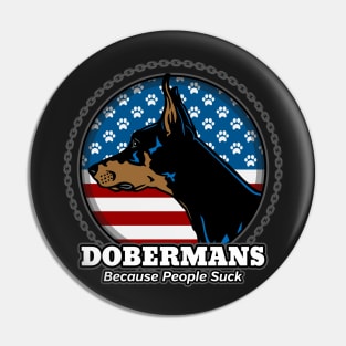 Doberman Pinscher Because People Suck Pin