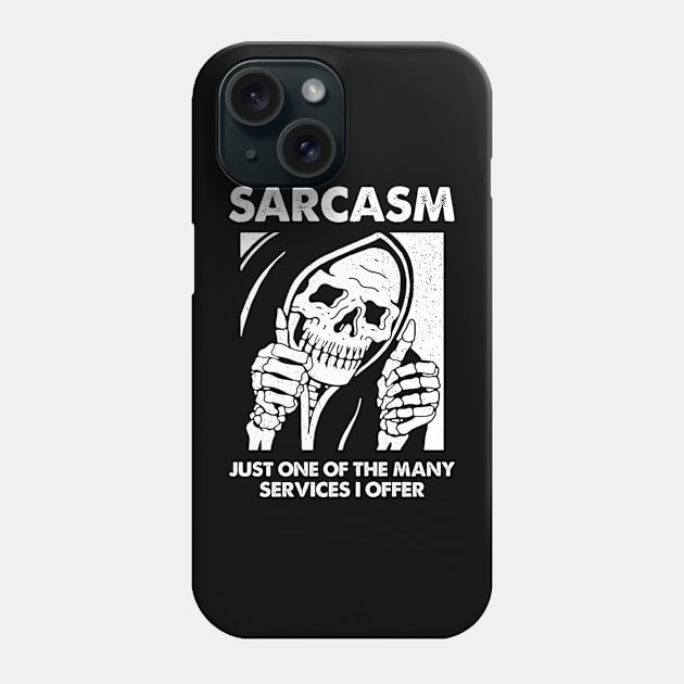 Sarcasm - Just One Of The Many Services I Offer Phone Case by Three Meat Curry