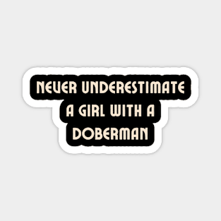 Never Underestimate A Girl with a Doberman Funny Doberman Magnet