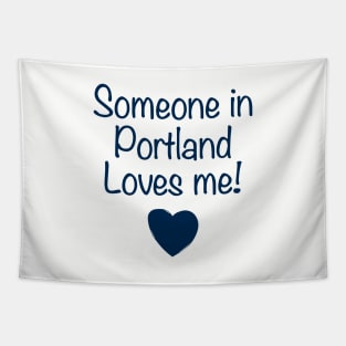 Someone In Portland Loves Me Daughter T Shirts Tapestry