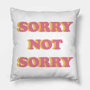 Sorry not sorry Pillow