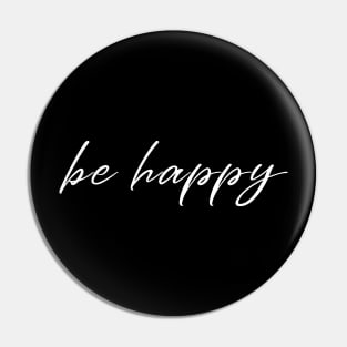 Be Happy And Live A Happy Life - Positive Vibes Pin