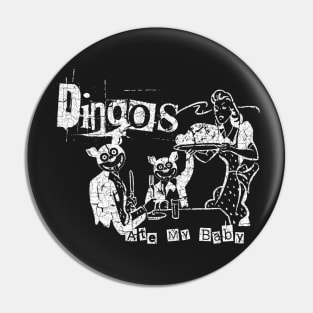 Dingos Ate My Baby Pin