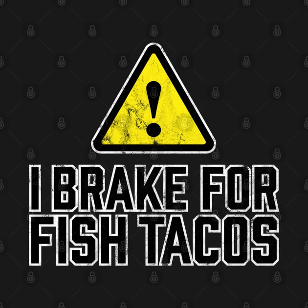 I Brake for Fish Tacos by TGKelly