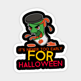 It's Never Too Early For Halloween Magnet