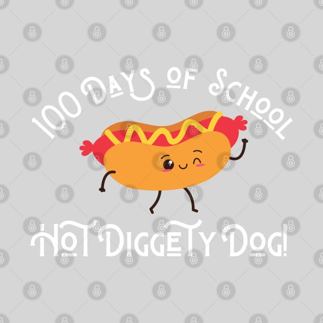 Funny Hot Dog 100 Days of School Hot Diggety Dog by MalibuSun