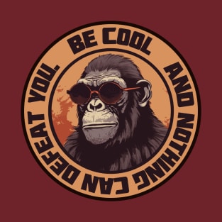 Be cool & nothing can defeat you. T-Shirt