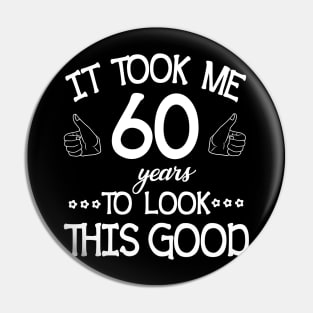 Happy Birthday To Me You Dad Mom Son Daughter Was Born In 1960 It Took Me 60 Years To Look This Good Pin