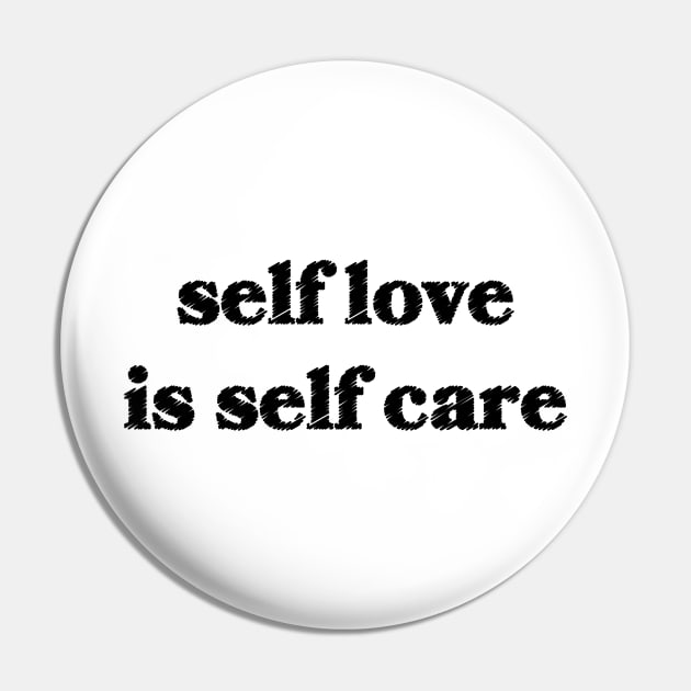 Self Love is Self Care Pin by Sthickers