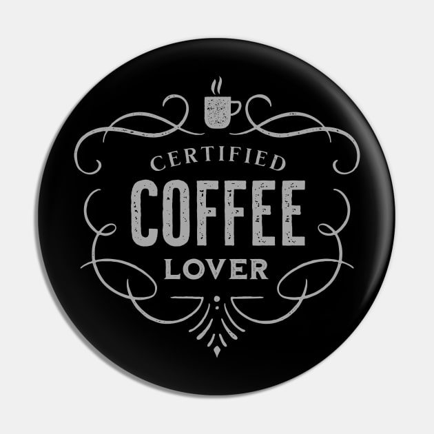 Certified Coffee Lover Pin by Dellan