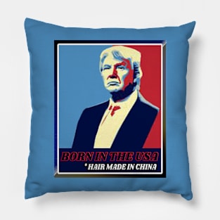 BORN IN THE USA! HAIR MADE IN CHINA! Pillow