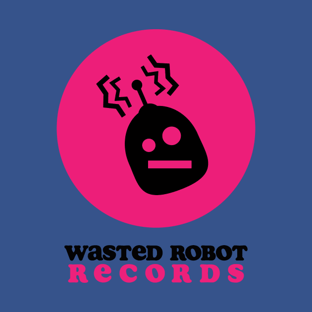 Wasted Robot Records by Jacquie Baker by WastedRobotRecords