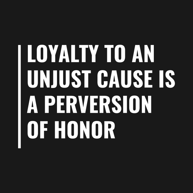 Loyalty and Honor Cool Loyalty Quote Loyal Gift by kamodan