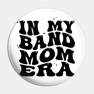 In My Band Mom Era Pin