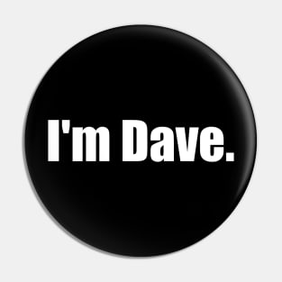 I'm Dave Pin