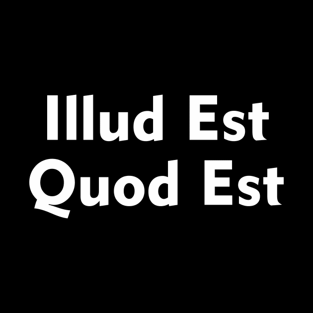 Illud Est Quod Est It Is What It Is In Latin by Joyce Mayer