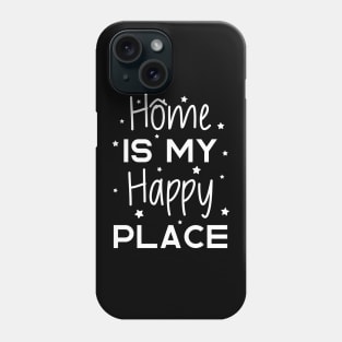 Home Is My Happy Place Phone Case