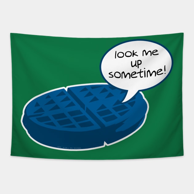 Blue Waffle "Look Me Up Sometime!" Tapestry by RyanJGillDesigns