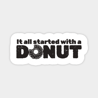 it all started with a donut - type Magnet